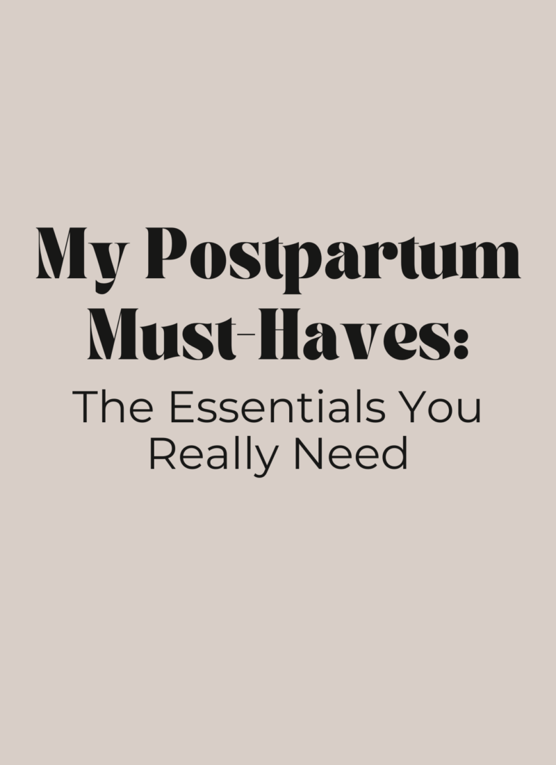 My Postpartum Must-Haves: The Essentials You Really Need