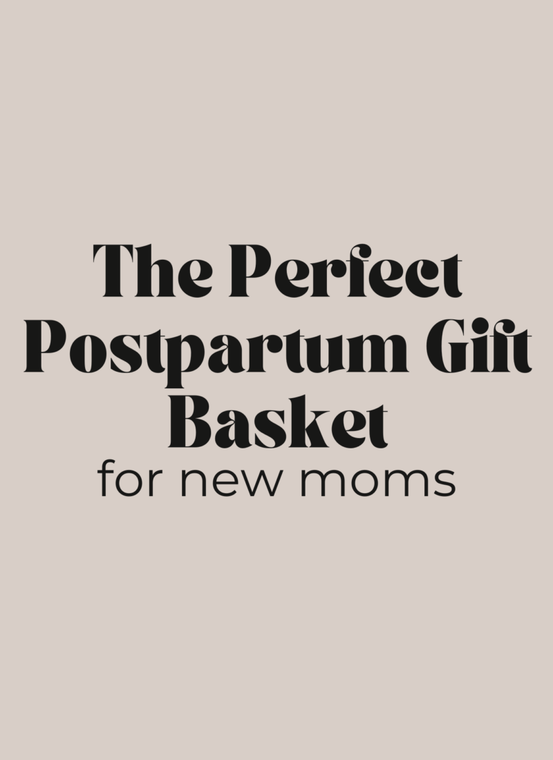 The Perfect Postpartum Gift Basket for New Moms