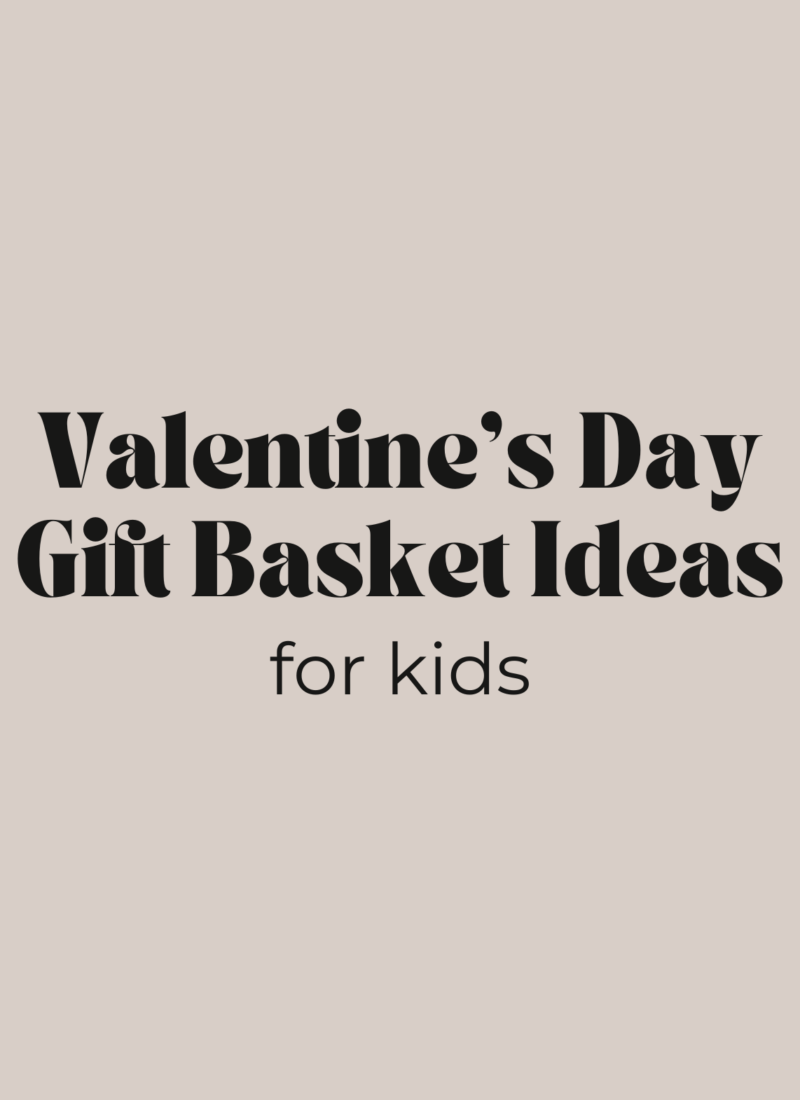 Valentine’s Gift Basket for Kids